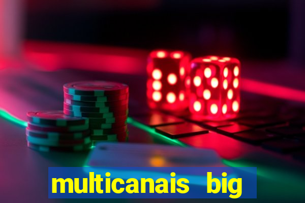 multicanais big brother brasil